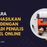 Bagaimana cara menjadi penulis online yang menghasilkan uang