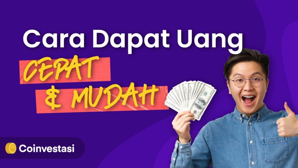 10 Cara Dapat Uang Cepat 2021 | coinvestasi