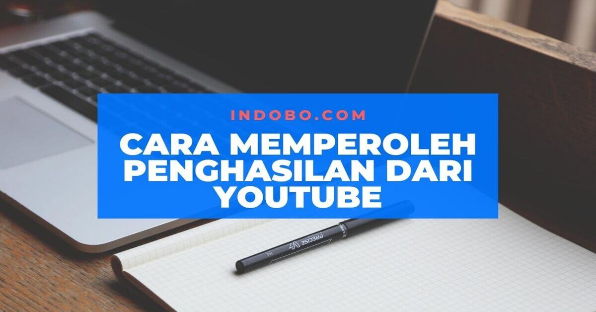 Cara Memperoleh Penghasilan Dari Youtube Paling Menjanjikan