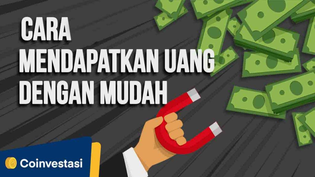 Cara Mendapatkan Uang Dengan Mudah untuk Pemula | coinvestasi Cara mendapatkan uang secara online untuk pelajar
