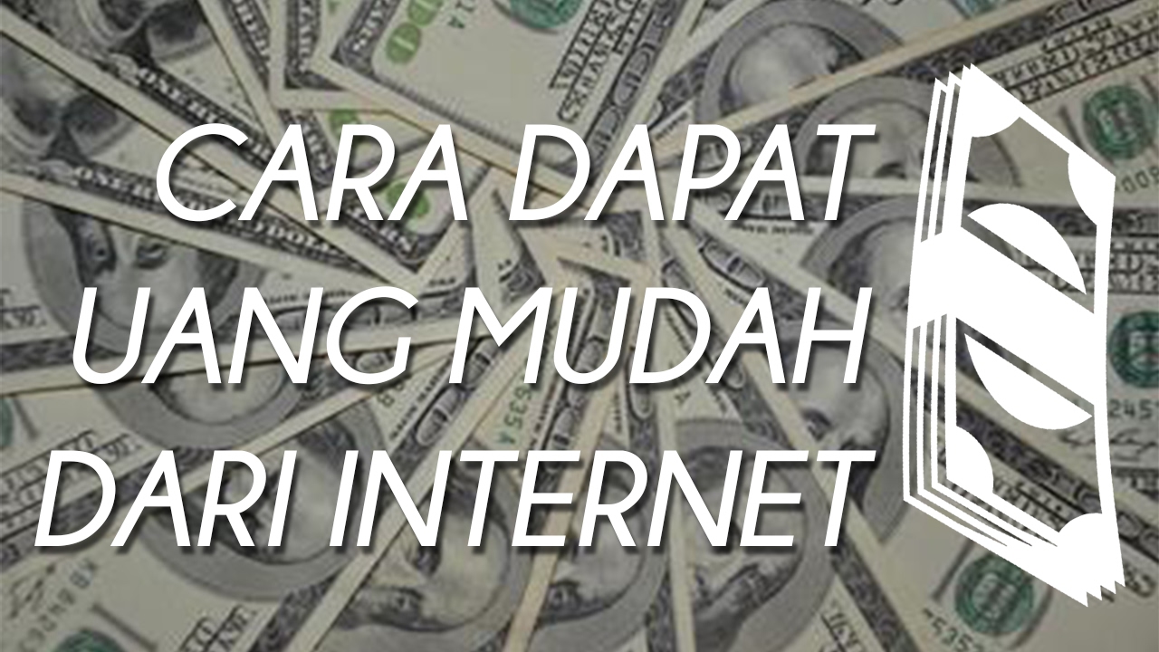 CARA MENDAPATKAN UANG SECARA MUDAH DI INTERNET DENGAN PC DAN ANDROID ... CARA MENDAPATKAN UANG SECARA MUDAH DI INTERNET DENGAN PC DAN ANDROID ...