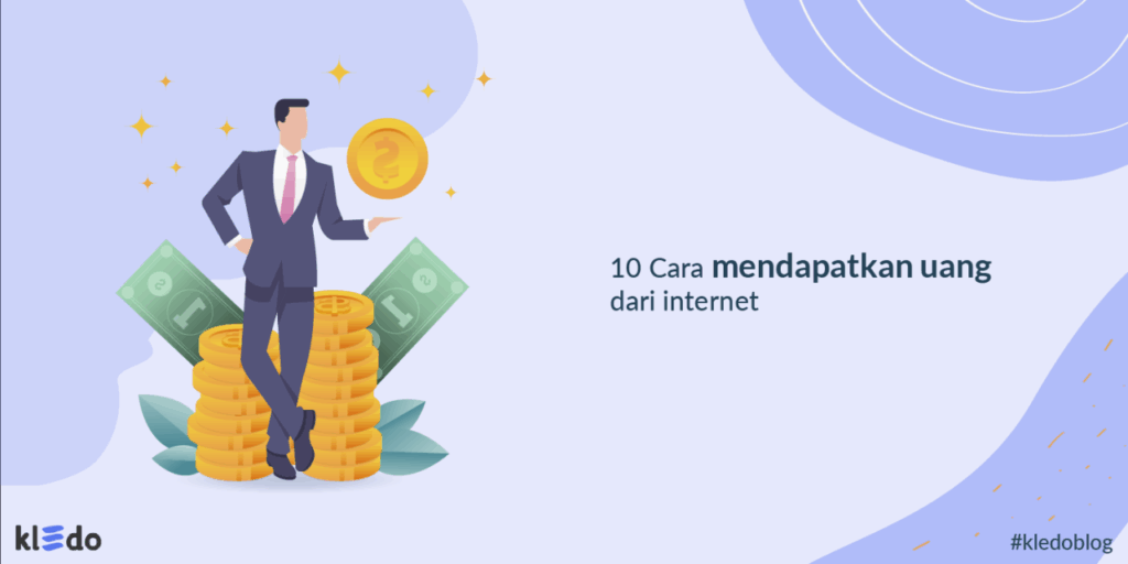 Cara mendapatkan uang dari internet yang mudah