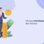 Cara mendapatkan uang dari internet yang mudah